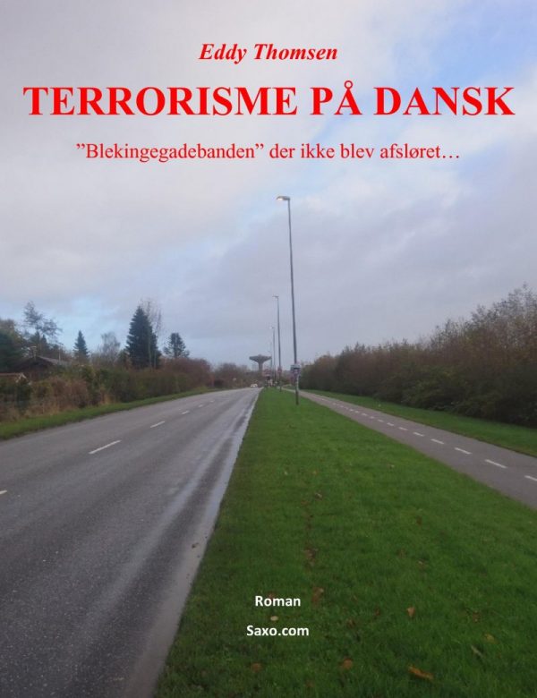 Terrorisme På Dansk - ?blekingegadebandenâ Der Ikke Blev Afsløretâ¦ - Eddy Thomsen - Bog